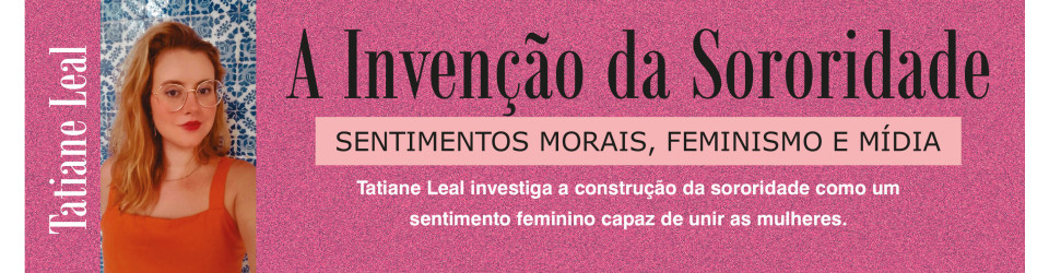 INVENÇÃO DA SORORIDADE