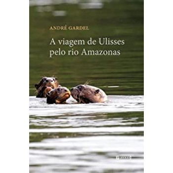 A viagem de Ulisses pelo rio Amazonas