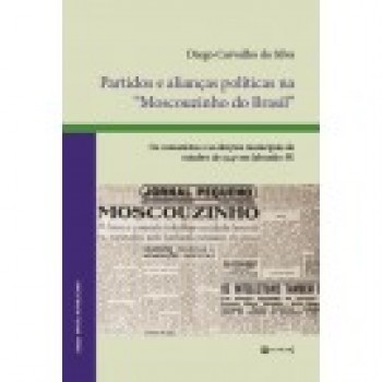 Partidos e alianças políticas na "Moscouzinho do Brasil"