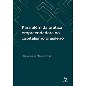 Para Além da Prática Empreendedora no Capitalismo Brasileiro