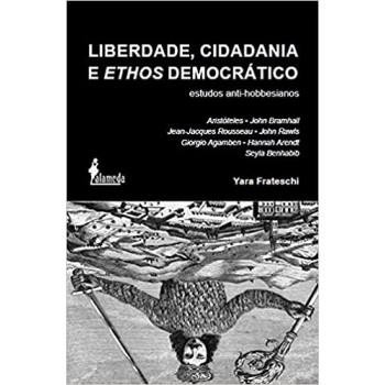 Liberdade, cidadania e ethos democrático: Estudos anti-hobbesianos