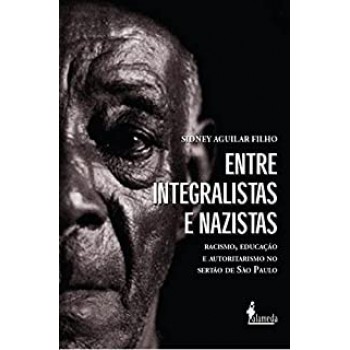 Entre integralistas e nazistas: Racismo, educação e autoritarismo no sertão de São Paulo
