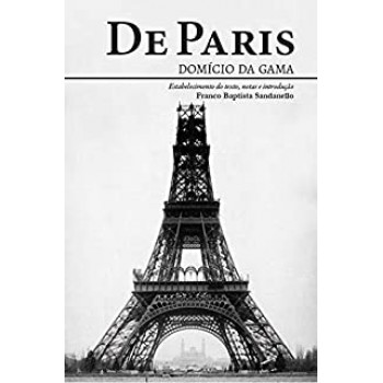 DE PARIS: DOMICIO DA GAMA -  Estabelecimento do Texto, Notas e Introdução Franco Baptista