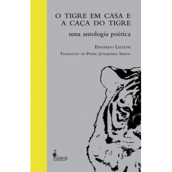 Tigre em casa e A caça do tigre, O: Uma antologia poética