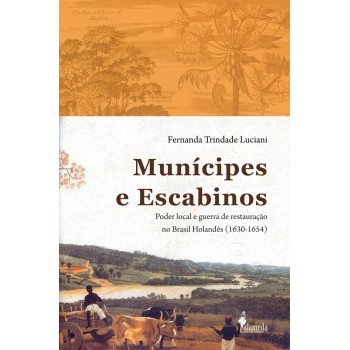 Munícipes e Escabinos: Poder local e guerra de restauração no Brasil Holandês (1630-1654)