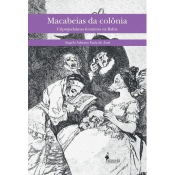 Macabeias da Colonia - Criptojudaísmo feminino na Bahia