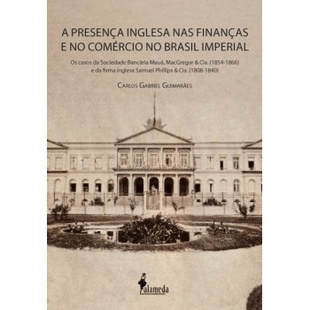 Presença inglesa nas finanças e no comércio no Brasil imperial, A