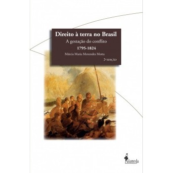 Direito à terra no Brasil: A gestação do conflito 1795-1824