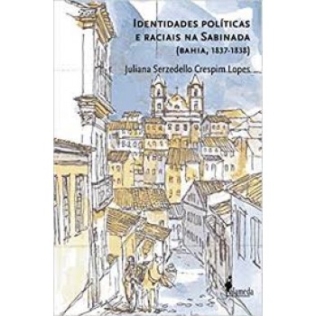 Identidades Políticas e Raciais na Sabinada (Bahia, 1837-1838)