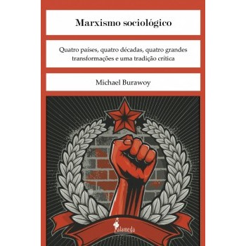 Marxismo sociológico: Quatro países, quatro décadas, quatro grandes transformações e uma tradição crítica