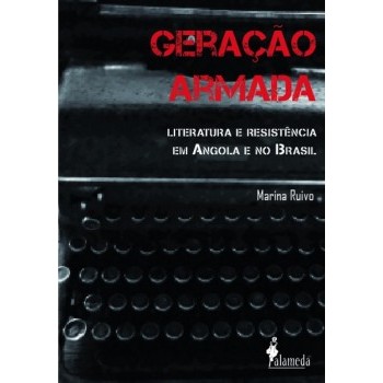 Geração Armada: Literatura e resistência em Angola e no Brasil