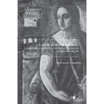 Classicismo moderno: Marguerita Sarfatti e a Pintura Italiana no Acervo do Mac USP