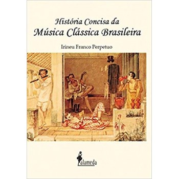 HISTORIA CONCISA DA MUSICA CLASSICA BRASILEIRA