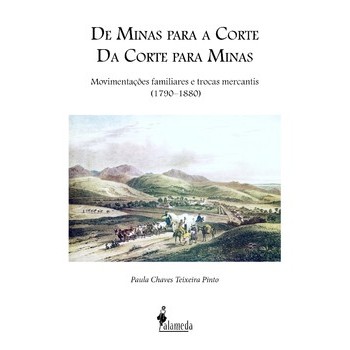 De Minas para a corte da corte para Minas -  movimentações familiares e trocas mercantis (1790-1880)