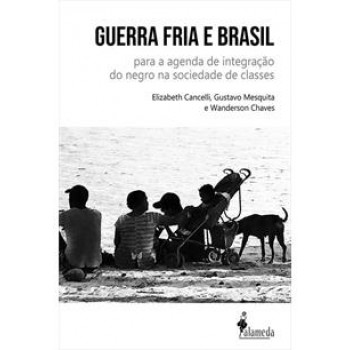 Guerra Fria e Brasil: Para a Agenda de Integração do Negro na Sociedade de Classes