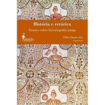História e retórica: Ensaios sobre historiografia antiga