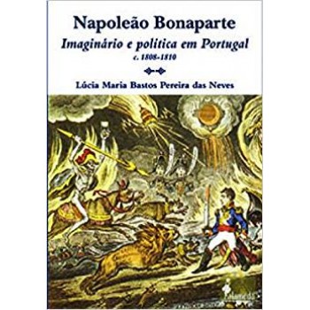 Napoleão Bonaparte: Imaginário e política em Portugal