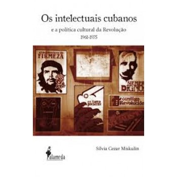 Intelectuais Cubanos e a política cultural da Revolução (1961-1975), Os