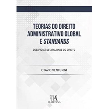 Teorias do Direito Administrativo Global e Standard: Desafios à Estatalidade do Direito