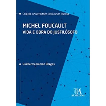 Michel Foucault: Vida e Obra do Jusfilósofo