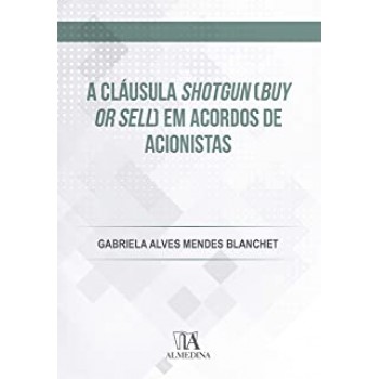 A Cláusula Shotgun (buy or Sell) em Acordos de Acionistas