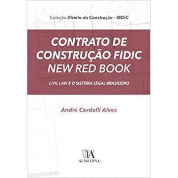CONTRATO DE CONSTRUCAO FIDIC NEW RED BOOK -  Civil law e o Sistema Legal Brasileiro