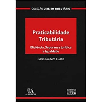 Praticabilidade Tributária: Eficiência, Segurança Jurídica e Igualdade
