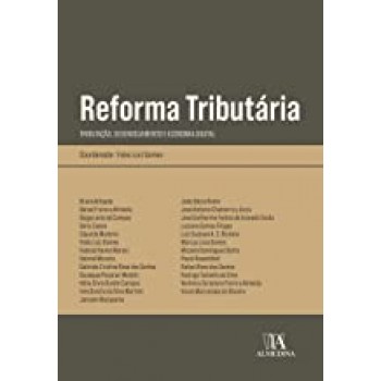 Reforma Tributária: Tributação, Desenvolvimento e Economia Digital