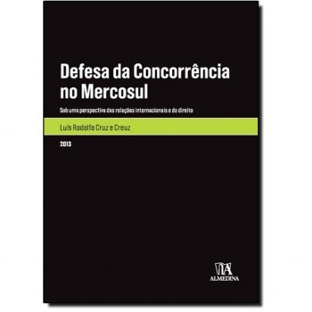 Defesa da Concorrência no Mercosul: Sob uma perspectiva das relações internacionais e do direito