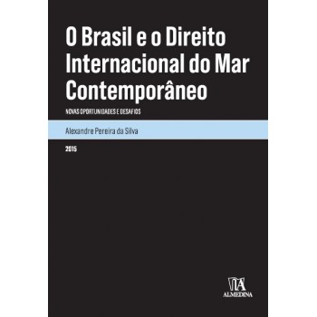Brasil e o Direito Internacional do Mar Contemporâneo,O: novas oportunidades e desafios