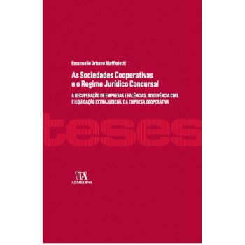 Sociedades Cooperativas e o Regime Jurídico Concursal,As: a recuperação de empresas e falências...