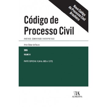 Código de Processo Civil Brasileiro: Volume III: Anotado, Comentado e Interpretado: Parte Especial II