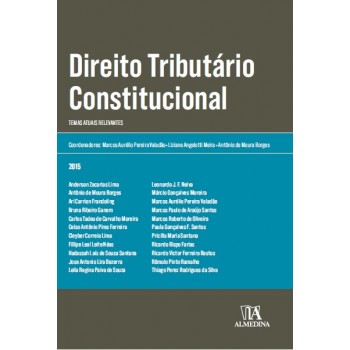 Direito Tributário Constitucional: Temas atuais relevantes
