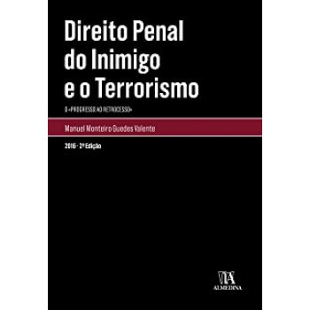 Direito Penal do Inimigo e o Terrorismo: O Progresso ao Retrocesso