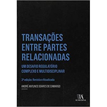 Transações entre partes relacionadas: Um Desafio Regulatório Complexo e Multidisciplinar 3 Edição: Revista e Atualizad