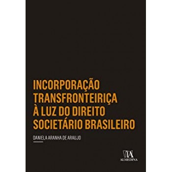 Incorporação Transfronteiriça à Luz do Direito Societário Brasileiro