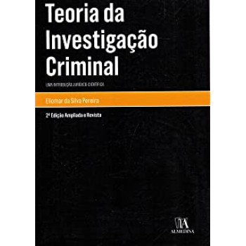 Teoria da Investigação Criminal: Uma introdução jurídico-científica