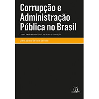 Corrupção e Administração Pública no Brasil: Combate Administrativo e a lei nº 12.846/2013 (Lei Anticorrupção)