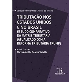 Tributação nos Estados Unidos e no Brasil: Estudo comparativo da matriz tributária
