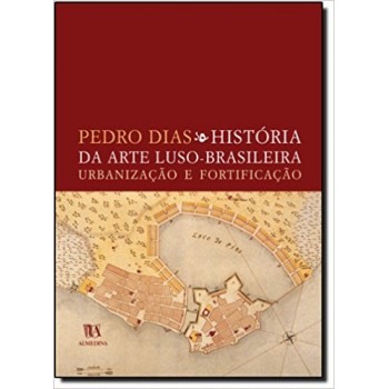 História da Arte Luso-Brasileira, Urbanização e Fortificação