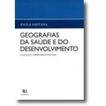 Geografias da Saúde e do Desenvolvimento -  Evolução e Tendências em Portugal