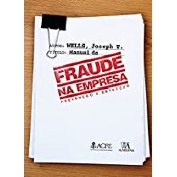 Manual da Fraude na Empresa - Prevenção e Detecção -  Prevenção e Detecção
