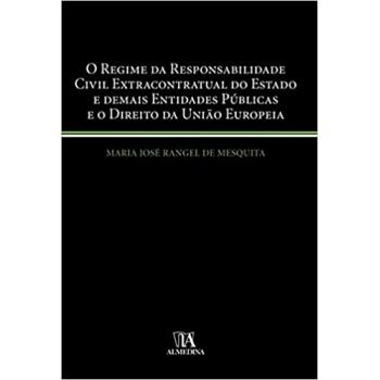 O Regime da Responsabilidade Civil Extracontratual do Estado e Demais Entidades Públicas e o Direito da União Europeia