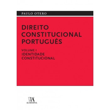 Direito Constitucional Português Volume I - Identidade Constitucional