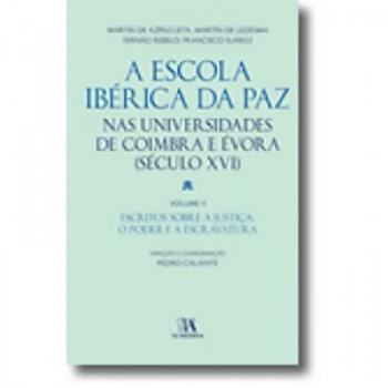 Escola Ibérica da Paz nas Universidades de Coimbra e Évora, A: Séculos XVI e XVII - Volume II Volume II