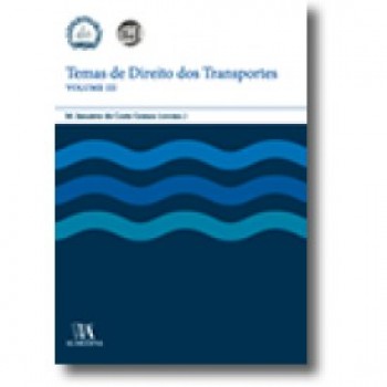 TEMAS DE DIREITO DOS TRANSPORTES - VOLUME III