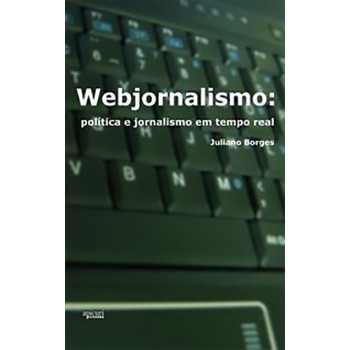 WEBJORNALISMO: Política e jornalismo em tempo real