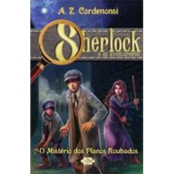 Sherlock e os aventureiros 1: o mistério dos planos roubados