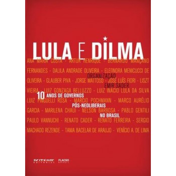 10 ANOS DE GOVERNOS PÓS-NEOLIBERAIS NO BRASIL: Lula e Dilma