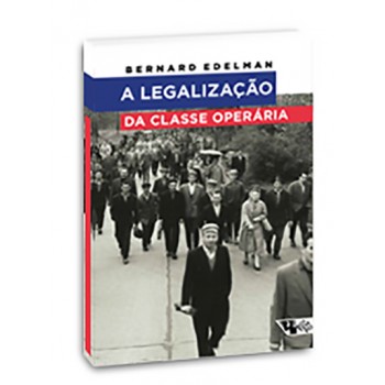 Legalização da Classe Operária, A